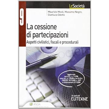 La cessione di partecipazioni. Aspetti civilistici, fiscali e procedurali