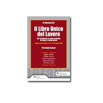 Il Libro Unico Del Lavoro. Dal 16 Febbraio Le Nuove Modalita' Di Tenuta E Registrazione  - Rausei Pierluigi - Ipsoa - 9788821729546