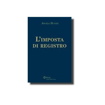 L' Imposta Di Registro  - Busani Angelo - Ipsoa - 9788821729621