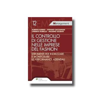 Controllo Di Gestione Nelle Imprese Del Fashion. Strumenti Per Indirizzare E Monitorare Le Performance Aziendali -  - Ipsoa - 9788821730764