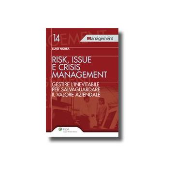 Risk, Issue E Crisis Management. Gestire L'inevitabile Per Salvaguardare Il Valore Aziendale - Norsa Luigi - Ipsoa - 9788821730917