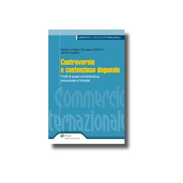 Controversie E Contenzioso Doganale. Profili Di Prassi Amministrativa, Processuale E Intrastat - Al Najjari Najdat; Di Bon P. Francesca; Spagnol Daniele - Ipsoa - 9788821731105