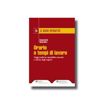 Orario E Tempi Di Lavoro. Viaggi, Trasferte, Reperibilita', Contratti E Calcolo  Degli Organici - Goffredo Massimo; Meleca Vincenzo - Ipsoa - 9788821731143