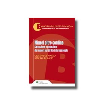 Minori Oltre Confine. Sottrazione E Protezione Dei Minori Nel Diritto Internazionale - De Marzo Giuseppe; De Santi Sabrina - Ipsoa - 9788821731167