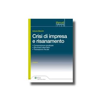 Crisi Di Impresa E Risanamento - Bianchi Antonio - Ipsoa - 9788821732263