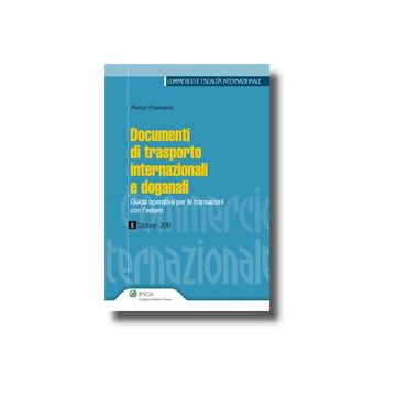 Documenti Di Trasporto Internazionali E Doganali. Guida Operativa Per Le Transazioni Con L'estero - Pravisano Renzo - Ipsoa - 9788821732416