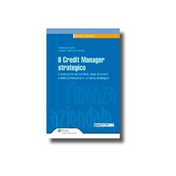 Il Credit Manager Strategico. L'evoluzione Dei Contesti, Degli Strumenti E Della Professione In Un'ottica Strategica  - Silvestri Federica; Daverio Roberto G. - Ipsoa - 9788821732584
