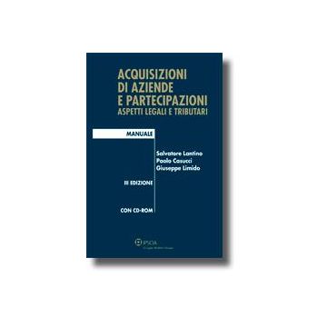 Acquisizioni Di Aziende E Partecipazioni. Aspetti Legali E Tributari. Con Cd-rom - Casucci Paolo; Lantino Salvatore; Limido Giuseppe - Ipsoa - 9788821733154