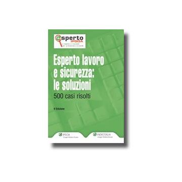 Esperto Lavoro E Sicurezza. Le Soluzioni. 500 Casi Risolti -  - Ipsoa - 9788821733482