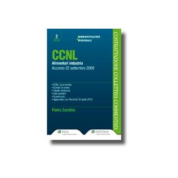 Ccnl Alimentari E Industria. Accordo 22 Settembre 2009 - Zarattini Pietro - Ipsoa - 9788821733765