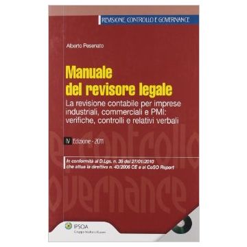 Manuale Del Revisore Legale. La Revisione Contabile Per Imprese Industriali, Commerciali E Pmi: Verifiche, Controlli E Relativi Verbali. Con Cd-rom - Pesenato Alberto - Ipsoa - 9788821733833