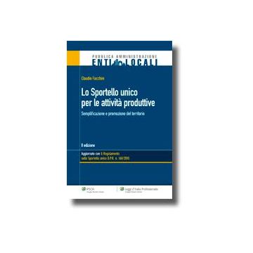 Lo Sportello Unico Per Le Attivita' Produttive. Semplificazione E Promozione Del Territorio  - Facchini Claudio - Ipsoa - 9788821734205