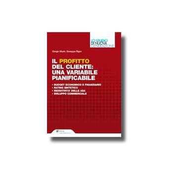 Il Profitto Del Cliente. Una Variabile Pianificabile  - Miurin Giorgio; Rigon Giuseppe - Ipsoa - 9788821734304