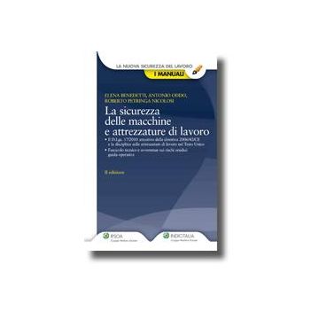 La Sicurezza Delle Macchine E Attrezzature Di Lavoro  - Oddo Antonio; Petringa Nicolosi Roberto; Benedetti Elena - Ipsoa - 9788821734427