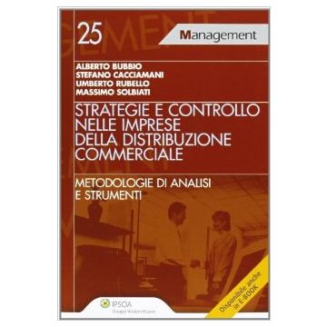 Strategie E Controllo Nelle Imprese Della Distribuzione Commerciale. Metodologie Di Analisi E Strumenti -  - Ipsoa - 9788821734441
