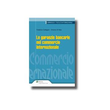 Le Garanzie Bancarie Nel Commercio Internazionale  - Callegaro Federico; Di Meo Antonio - Ipsoa - 9788821734809