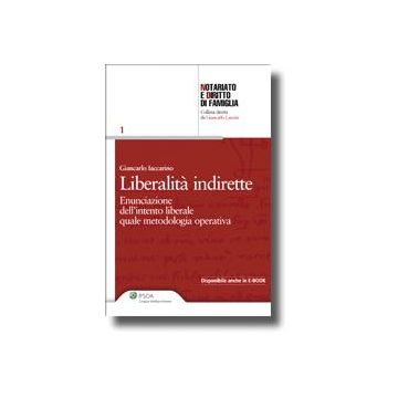 Liberalita' Indirette. Enunciazione Dell'intento Liberale Quale Metodologia Operativa - Iaccarino Giancarlo - Ipsoa - 9788821735226