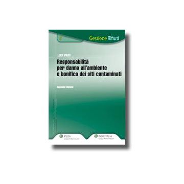 Responsabilita' Per Danno All'ambiente E Bonifica Dei Siti Contaminati - Prati Luca - Ipsoa - 9788821735561