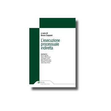 L' Esecuzione Processuale Indiretta  - Capponi Bruno - Ipsoa - 9788821735622