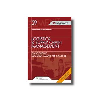Logistica & Supply Chain Management. Come Creare Maggior Valore Per Il Cliente - Marini Giovanbattista - Ipsoa - 9788821735684