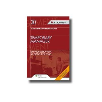 Temporary Manager. Un Professionista Al Passo Coi Tempi - Oberegelsbacher G. Andrea - Ipsoa - 9788821735738