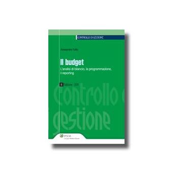 Il Budget. L'analisi Di Bilancio, La Programmazione, Il Reporting  - Tullio Alessandro - Ipsoa - 9788821735974