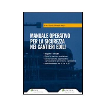 Manuale Operativo Per La Sicurezza Nei Cantieri Edili - Grandi Marco; Magri Maurizio; Dattilo F.  - Ipsoa - 9788821737381