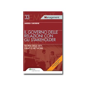Il Governo Delle Relazioni Con Gli Stakeholder  - Carobene Andrea - Ipsoa - 9788821737534