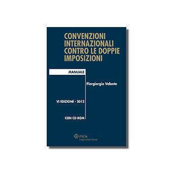 Convenzioni Internazionali Contro Le Doppie Imposizioni - Valente Piergiorgio - Ipsoa - 9788821737688