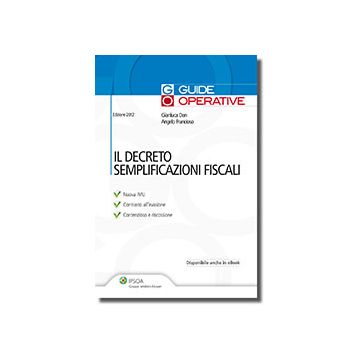 Il Decreto Semplificazioni Fiscali  - Dan Gianluca; Francioso Angelo - Ipsoa - 9788821739002