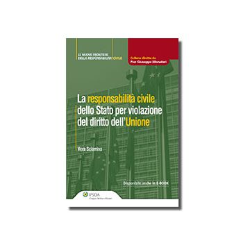 La Responsabilita' Civile Dello Stato Per Violazione Del Diritto Dell'unione  - Sciarrino Vera - Ipsoa - 9788821739248