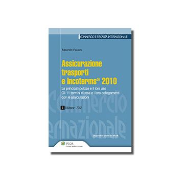 Assicurazione, Trasporti E Incoterms 2010 - Favaro Maurizio - Ipsoa - 9788821739286