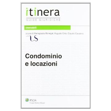 Condominio E Locazioni - Monegat M. Grazia; Cirla Augusto; Cavalera Augusto - Ipsoa - 9788821739583