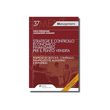 Strategie E Controllo Economico Finanziario Per Il Punto Vendita - Fornaciari Luca; Garlassi Alessandro - Ipsoa - 9788821739743