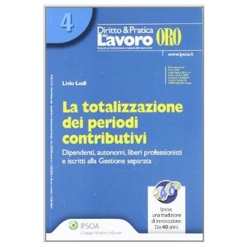 La Totalizzazione Dei Periodi Contributivi  - Lodi Livio - Ipsoa - 9788821739828
