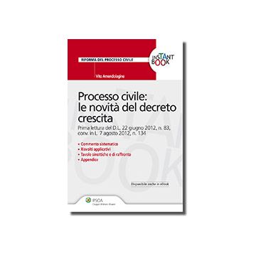 Processo Civile. Le Novita' Del Decreto Crescita - Amendolagine Vito - Ipsoa - 9788821740015