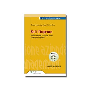 Reti D'impresa. Profili Aziendali, Civilistici, Fiscali, Contabili E Finanziari - Cerato Sandro; Cignoli Ugo; Bana Michele - Ipsoa - 9788821740206