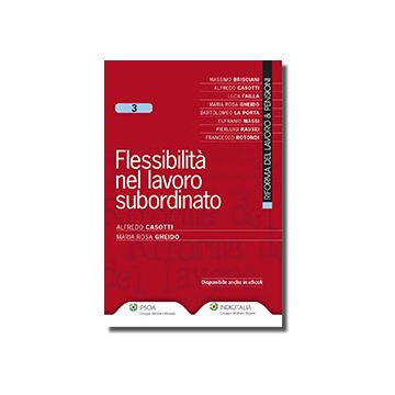 Flessibilita' Nel Lavoro Subordinato - Casotti Alfredo; Gheido M. Rosa - Ipsoa - 9788821740329