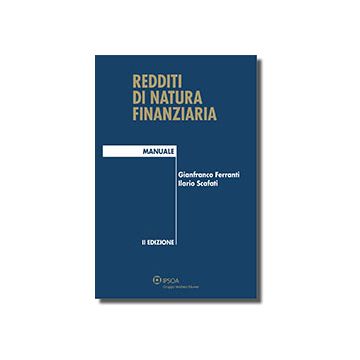 Redditi Di Natura Finanziaria - Ferranti Gianfranco; Scafati Ilario - Ipsoa - 9788821740398