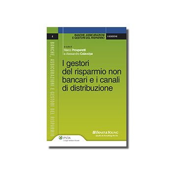 I Gestori Del Risparmio Non Bancari E I Canali Di Distribuzione  - Prosperetti Marco; Colavolpe Alessandro - Ipsoa - 9788821740466