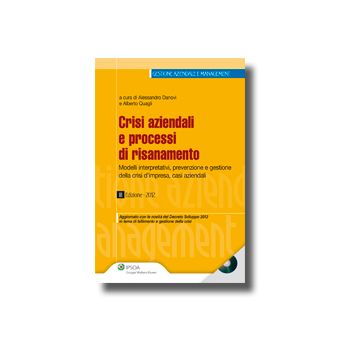 Crisi Aziendali E Processi Di Risanamento. Prevenzione E Diagnosi, Terapie, Casi Aziendali - Quagli Alberto; Danovi Alessandro - Ipsoa - 9788821740633