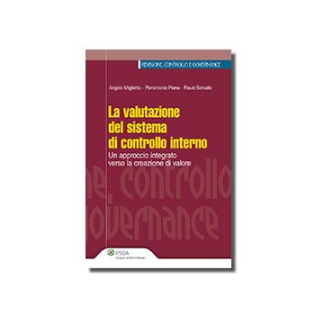 La Valutazione Del Sistema Di Controllo Interno  - Miglietta Angelo; Servato Flavio; Piana Pierantonio - Ipsoa - 9788821740725