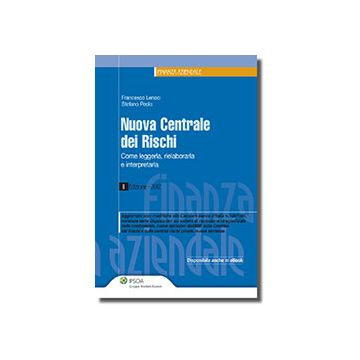 Nuova Centrale Dei Rischi. Come Leggerla, Rielabolarla E Interpretarla - Lenoci Francesco; Peola Stefano - Ipsoa - 9788821740787