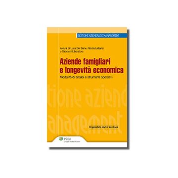 Aziende Famigliari E Longevita' Economica. Fasi, Modalita' Di Analisi E Strumenti Operativi - Liberatore Giovanni; Del Bene Luca; Lattanzi Nicola - Ipsoa - 9788821740909
