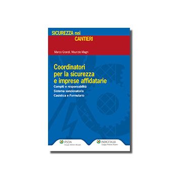 Coordinatori Per La Sicurezza E Imprese Affidatarie - Grandi Marco; Magri Maurizio - Ipsoa - 9788821741210