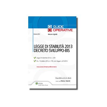 Legge Di Stabilita' 2013 E Decreto Sviluppo-bis - Gigliotti Antonio - Ipsoa - 9788821741234