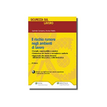 Il Rischio Rumore Negli Ambienti Di Lavoro. Con Cd-rom  - Campurra Gabriele; Rotella Andrea - Ipsoa - 9788821741388