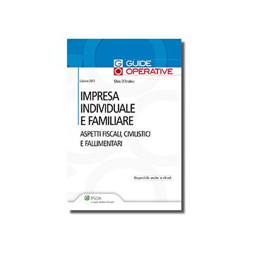 Impresa Individuale E Familiare. Aspetti Fiscali, Civilistici E Fallimentari - D'andrea Silvio - Ipsoa - 9788821741432