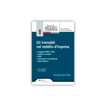 Immobili Nel Reddito D'impresa. Soggetti Irpef E Ires. Aspetti Contabili. Irap.  Operazioni Straordinarie. Agevolazioni - Belotti Roberto; Bertozzi Laura - Ipsoa - 9788821742026