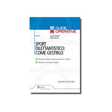 Sport Dilettantistico: Come Gestirlo - Martinelli Guido; Saccaro Marta - Ipsoa - 9788821742040